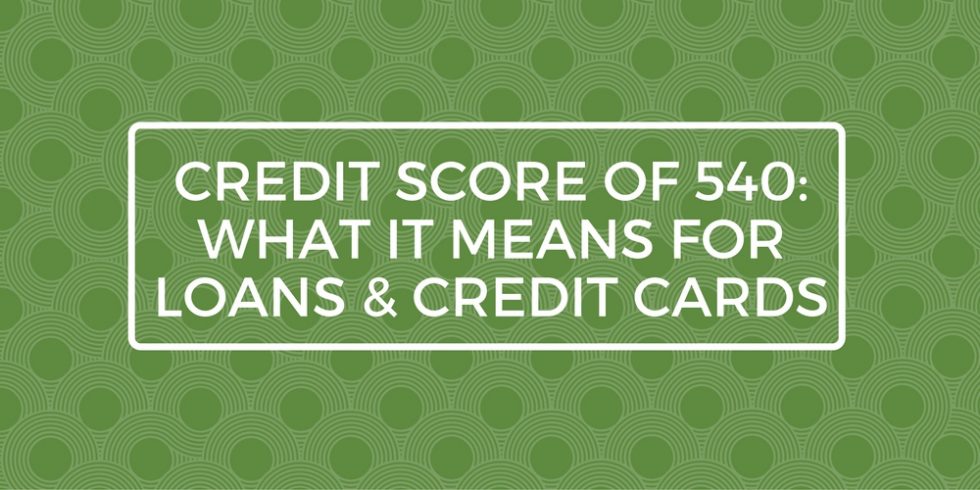 Best Credit Card For 540 Credit Score Credit Score Of 540: What It Means For Loans & Credit Cards - Go Clean