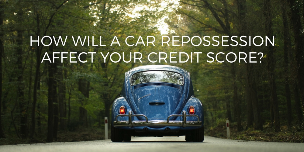 how will a car repossession affect your credit score
