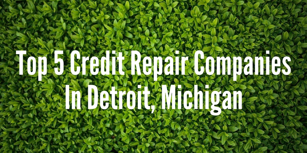 Top 5 Credit Repair Companies In Detroit, Michigan Go Clean Credit