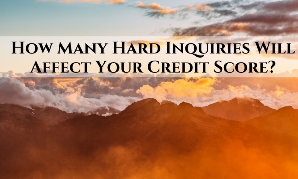 How Many Hard Inquiries Will Affect Your Credit Score?