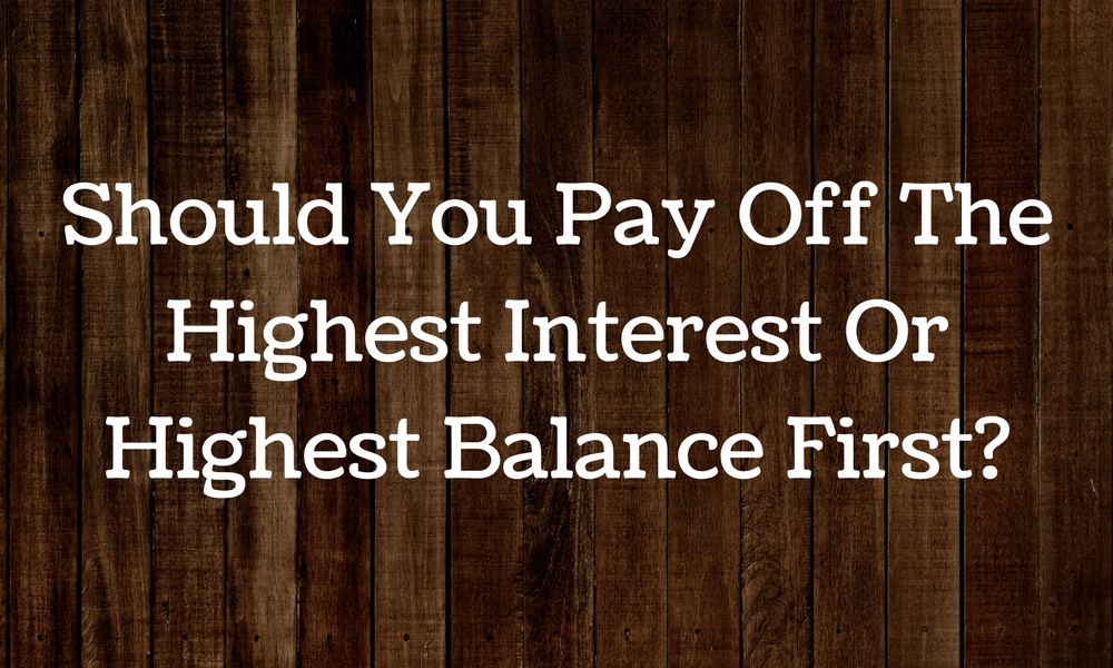 Should You Pay Off The Highest Interest Or Highest Balance First
