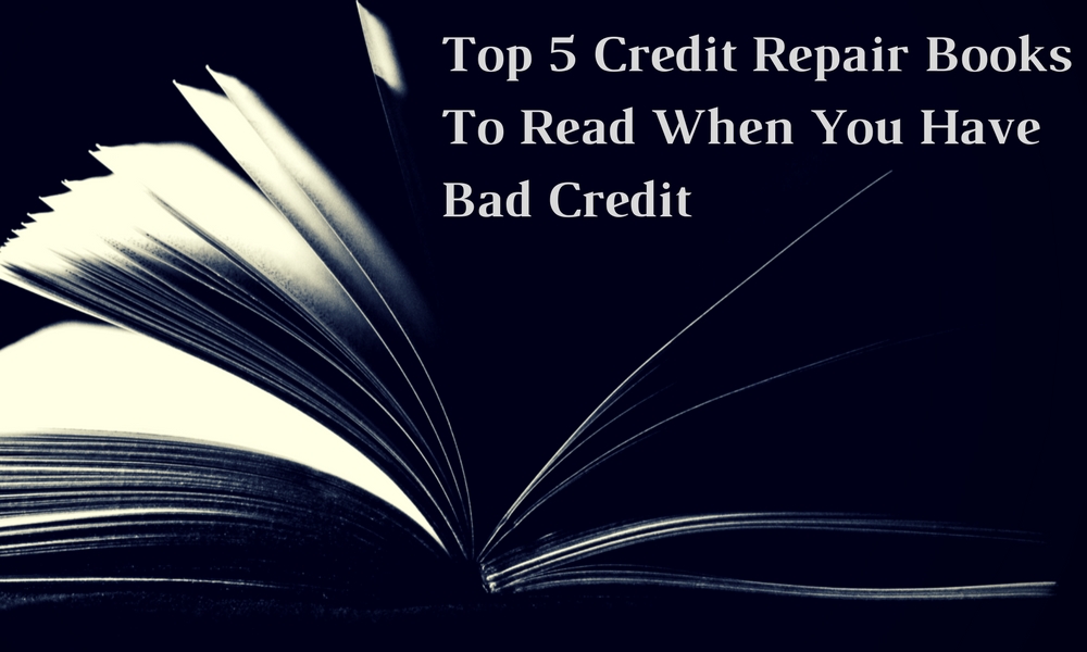 Top 5 Credit Repair Books To Read When You Have Bad Credit