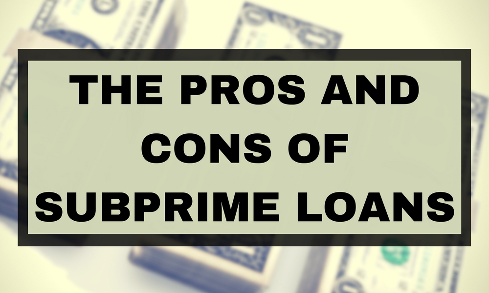 The Pros and Cons of Subprime Loans