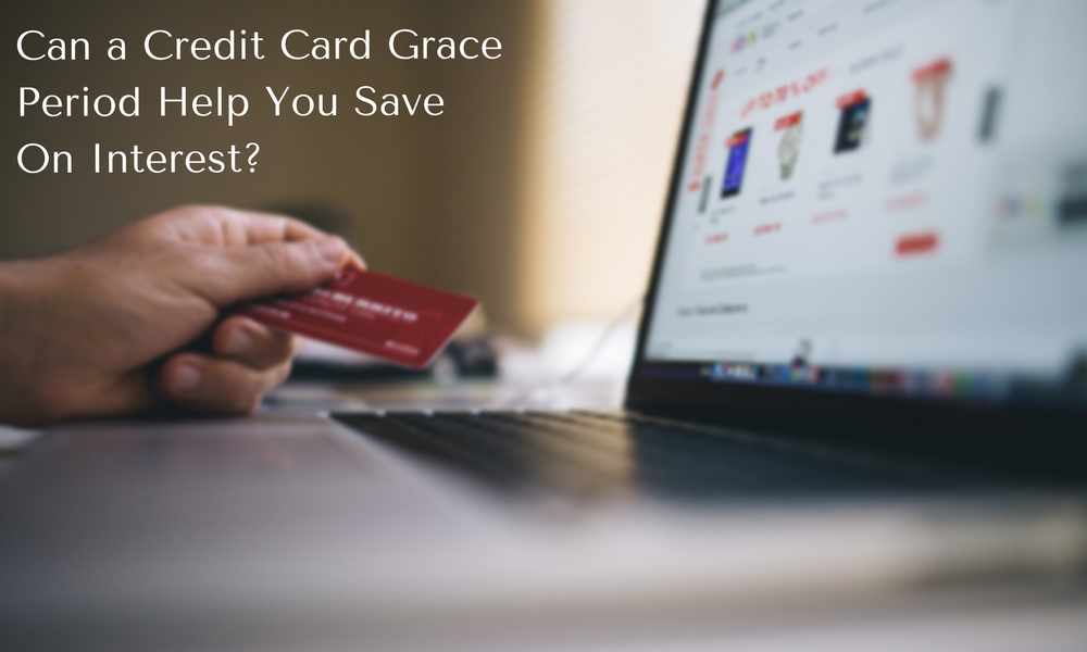 Can a Credit Card Grace Period Help You Save On Interest