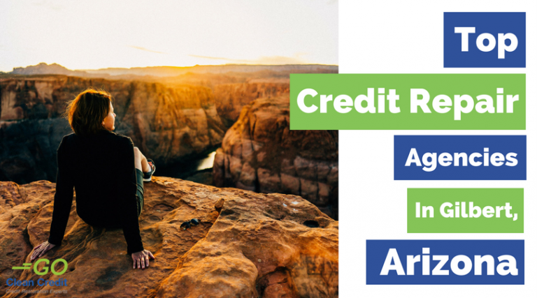 Top Credit Repair Agencies in Gilbert, Arizona - Go Clean Credit