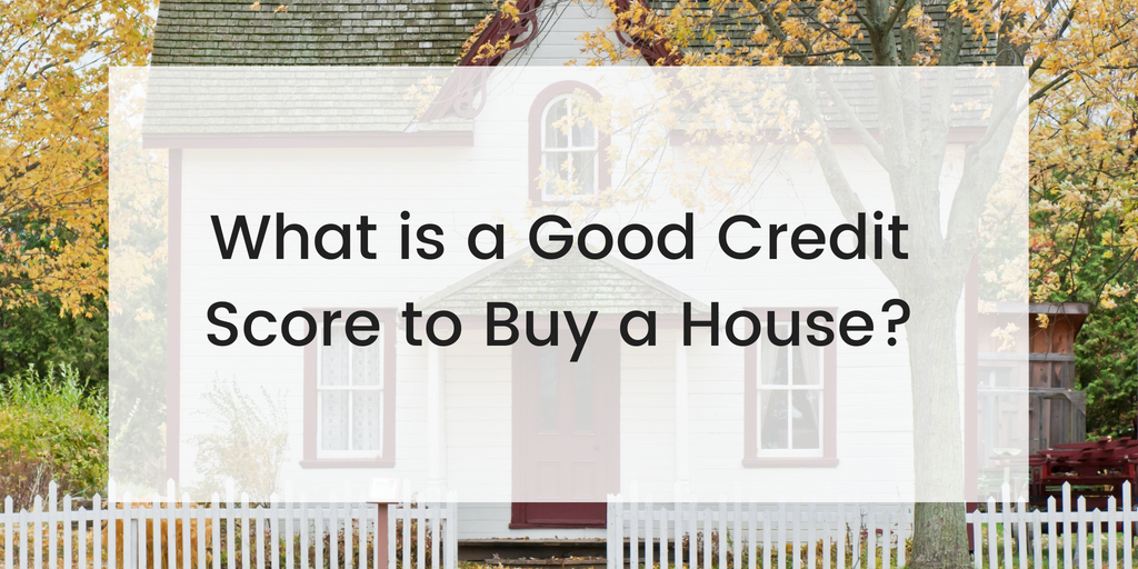 What is a good credit score to buy a house?