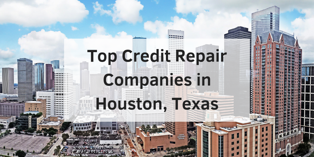 Top Credit Repair Companies in Houston