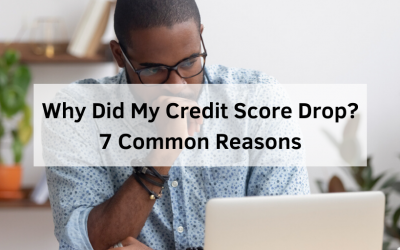 Why Did My Credit Score Drop? 7 Common Reasons